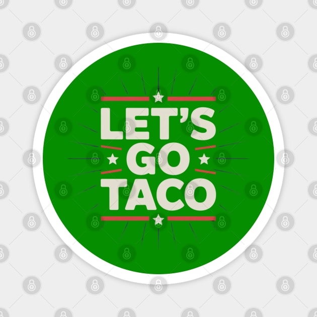 lets-go-taco Magnet by Creatifly Graphic Tees